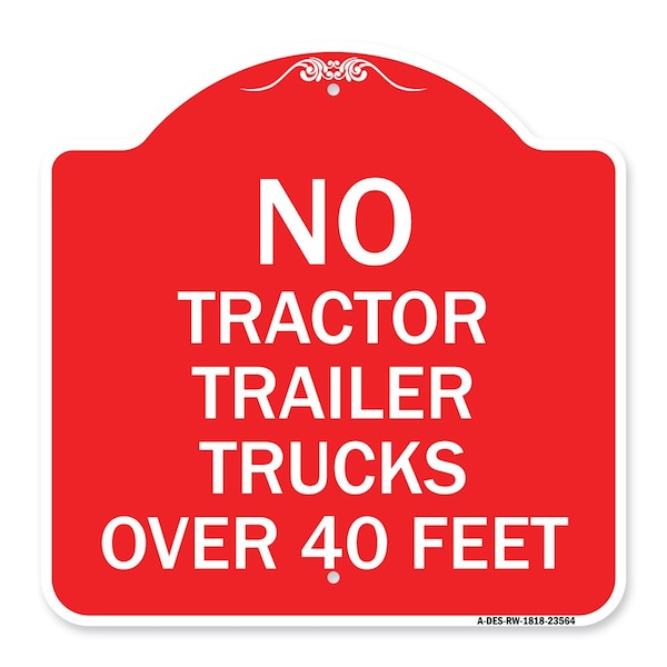 Signmission No Tractor Trailer Trucks Over 40 Feet, Red & White Aluminum Sign, 18" H, RW-1818-23564 A-DES-RW-1818-23564 - main
